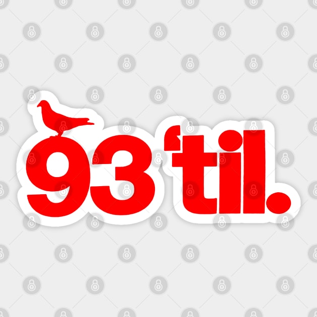 93 Til' Sticker by StrictlyDesigns